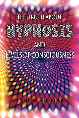 Seller image for The Truth About Hypnosis and Levels of Consciousness for sale by AHA-BUCH GmbH