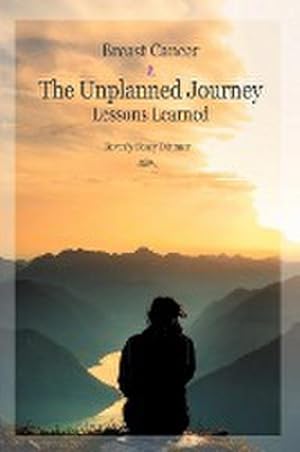 Seller image for Breast Cancer : The Unplanned Journey: Lessons Learned for sale by AHA-BUCH GmbH