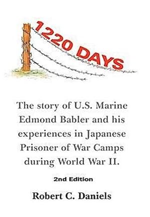 Bild des Verkufers fr 1220 Days : The Story of U.S. Marine Edmond Babler and His Experiences in Japanese Prisoner of War Camps During World War II. Seco zum Verkauf von AHA-BUCH GmbH