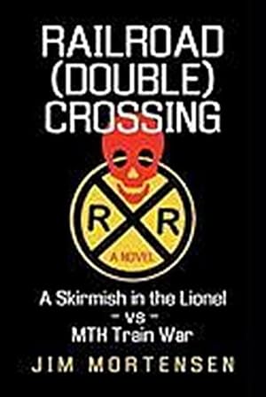 Seller image for Railroad (Double) Crossing : A Novel: A Skirmish in the Lionel Vs Mth Train War for sale by AHA-BUCH GmbH