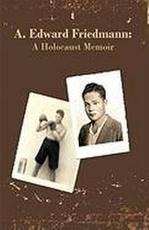 Seller image for A. Edward Friedmann : A Holocaust Memoir for sale by AHA-BUCH GmbH