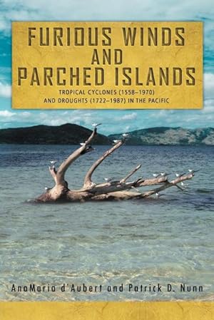 Seller image for Furious Winds and Parched Islands : Tropical Cyclones (1558-1970) and Droughts (1722-1987) in the Pacific for sale by AHA-BUCH GmbH