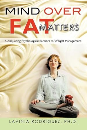 Seller image for Mind Over Fat Matters : Conquering Psychological Barriers to Weight Management for sale by AHA-BUCH GmbH