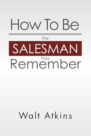 Immagine del venditore per How to Be the Salesman They Remember venduto da AHA-BUCH GmbH