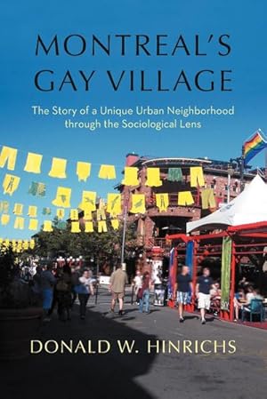 Seller image for Montreal's Gay Village : The Story of a Unique Urban Neighborhood Through the Sociological Lens for sale by AHA-BUCH GmbH