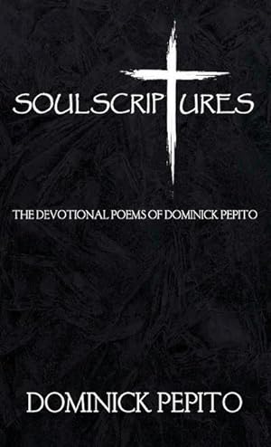 Seller image for Soul Scriptures : The Devotional Poetry of Dominick Pepito for sale by AHA-BUCH GmbH