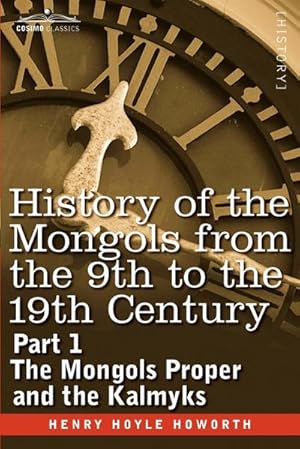 Seller image for History of the Mongols from the 9th to the 19th Century : Part 1 the Mongols Proper and the Kalmyks for sale by AHA-BUCH GmbH