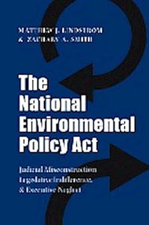 Seller image for The National Environmental Policy ACT : Judicial Misconstruction, Legislative Indifference, and Executive Neglect for sale by AHA-BUCH GmbH