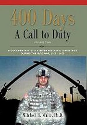 Bild des Verkufers fr 400 DAYS - A Call to Duty : A Documentary of a Citizen-Soldier's Experience During the Iraq War 2008/2009 - Volume 2 zum Verkauf von AHA-BUCH GmbH