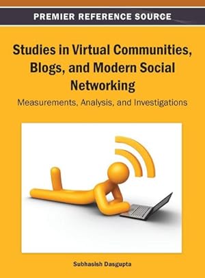 Bild des Verkufers fr Studies in Virtual Communities, Blogs, and Modern Social Networking : Measurements, Analysis, and Investigations zum Verkauf von AHA-BUCH GmbH