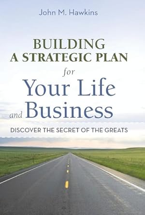 Immagine del venditore per Building a Strategic Plan for Your Life and Business : Discover the Secret of the Greats venduto da AHA-BUCH GmbH