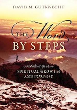 Bild des Verkufers fr The Word by Steps : A Biblical Guide to Spiritual Growth and Purpose zum Verkauf von AHA-BUCH GmbH