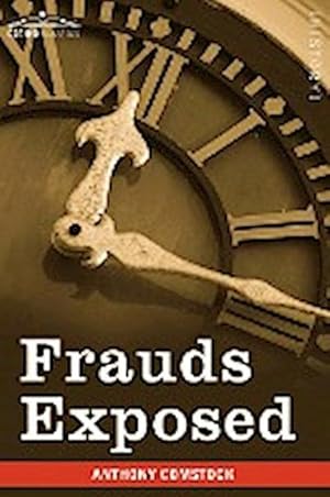 Image du vendeur pour Frauds Exposed : Or How the People Are Deceived and Robbed, and Youth Corrupted mis en vente par AHA-BUCH GmbH