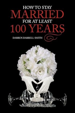 Image du vendeur pour How to Stay Married for at Least 100 Years mis en vente par AHA-BUCH GmbH