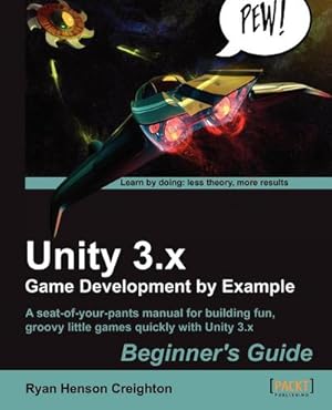 Seller image for Unity 3.X Game Development by Example Beginner's Guide for sale by AHA-BUCH GmbH