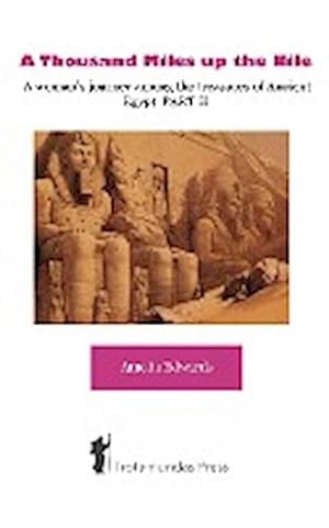Seller image for A Thousand Miles up the Nile - A woman's journey among the treasures of Ancient Egypt PART II for sale by AHA-BUCH GmbH