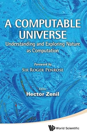 Image du vendeur pour A Computable Universe : Understanding and Exploring Nature as Computation mis en vente par AHA-BUCH GmbH