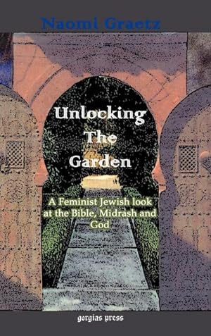 Seller image for Unlocking the Garden : A Feminist Jewish Look at the Bible, Midrash, and God for sale by AHA-BUCH GmbH