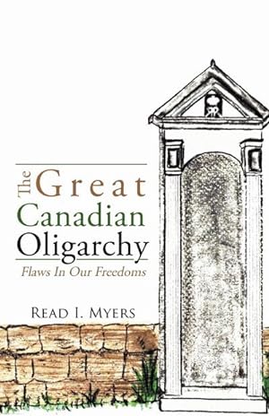 Imagen del vendedor de The Great Canadian Oligarchy : Flaws In Our Freedoms a la venta por AHA-BUCH GmbH
