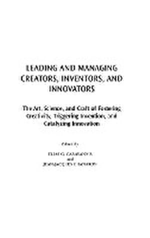 Seller image for Leading and Managing Creators, Inventors, and Innovators : The Art, Science, and Craft of Fostering Creativity, Triggering Invention, and Catalyzing Innovation for sale by AHA-BUCH GmbH