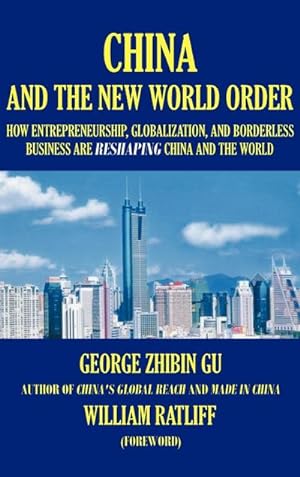 Seller image for China and the New World Order : How Entrepreneurship, Globalization, and Borderless Business Are Reshaping China and the World for sale by AHA-BUCH GmbH
