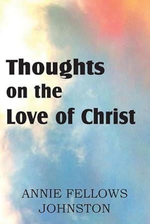 Imagen del vendedor de Thoughts on the Love of Christ a la venta por AHA-BUCH GmbH
