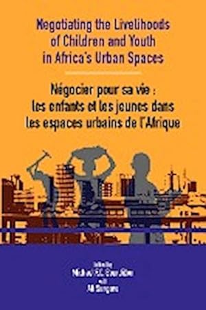 Seller image for Negotiating the Livelihoods of Children and Youth in Africa's Urban Spaces for sale by AHA-BUCH GmbH