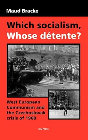Image du vendeur pour Which Socialism, Whose Detente? : West European Communism and the Czechoslovak Crisis of 1968 mis en vente par AHA-BUCH GmbH