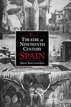 Imagen del vendedor de The Theatre in Nineteenth-Century Spain a la venta por AHA-BUCH GmbH