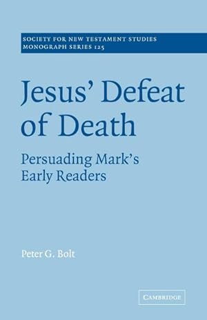 Bild des Verkufers fr Jesus' Defeat of Death : Persuading Mark's Early Readers zum Verkauf von AHA-BUCH GmbH