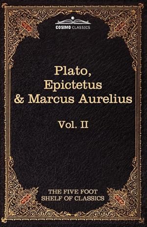 Seller image for The Apology, Phaedo and Crito by Plato; The Golden Sayings by Epictetus; The Meditations by Marcus Aurelius : The Five Foot Shelf of Classics, Vol. II for sale by AHA-BUCH GmbH