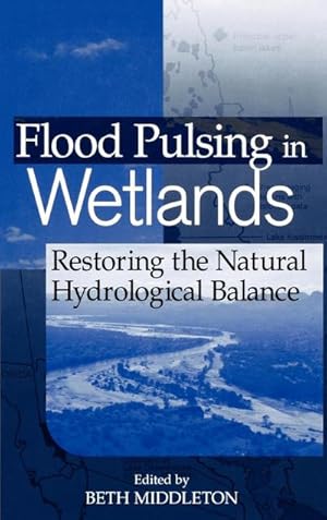 Bild des Verk�ufers f�r Flood Pulsing in Wetlands : Restoring the Natural Hydrological Balance zum Verkauf von AHA-BUCH GmbH