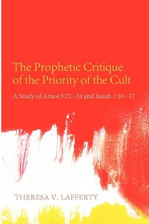 Bild des Verkufers fr The Prophetic Critique of the Priority of the Cult zum Verkauf von AHA-BUCH GmbH