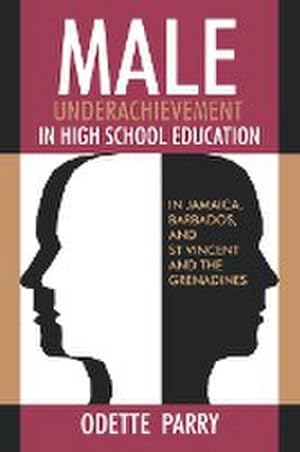 Seller image for Male Underachievement in High School Education : Jamaica, Barbados, and St.Vincent and the Grenadines for sale by AHA-BUCH GmbH