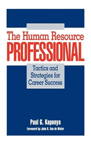 Image du vendeur pour The Human Resource Professional : Tactics and Strategies for Career Success mis en vente par AHA-BUCH GmbH