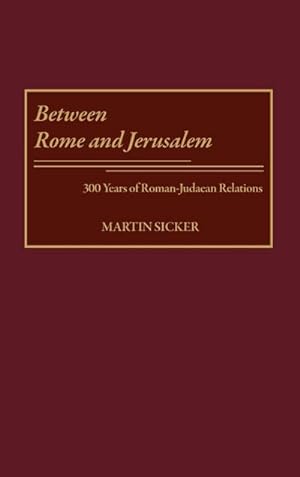 Imagen del vendedor de Between Rome and Jerusalem : 300 Years of Roman-Judaean Relations a la venta por AHA-BUCH GmbH