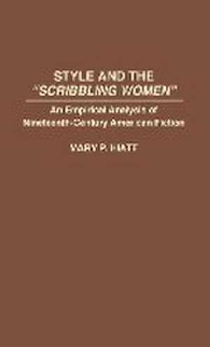 Imagen del vendedor de Style and the Scribbling Women : An Empirical Analysis of Nineteenth-Century American Fiction a la venta por AHA-BUCH GmbH