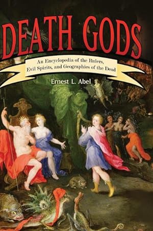 Seller image for Death Gods : An Encyclopedia of the Rulers, Evil Spirits, and Geographies of the Dead for sale by AHA-BUCH GmbH