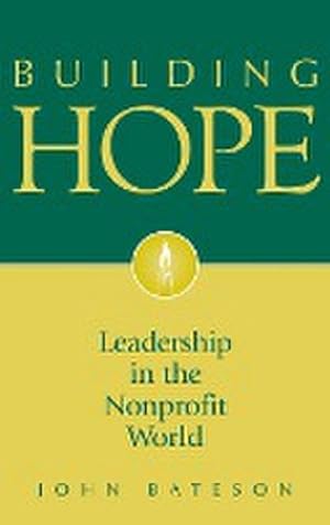 Seller image for Building Hope : Leadership in the Nonprofit World for sale by AHA-BUCH GmbH