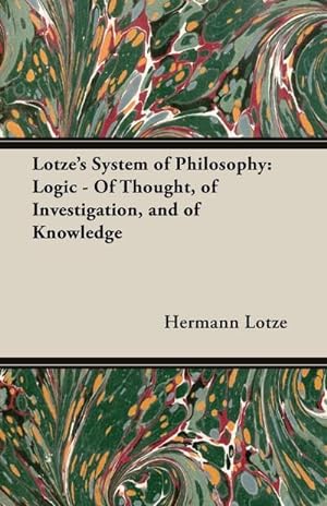 Seller image for Lotze's System of Philosophy : Logic - Of Thought, of Investigation, and of Knowledge for sale by AHA-BUCH GmbH