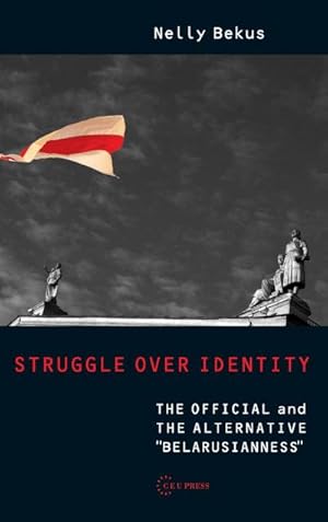 Seller image for Struggle over Identity : The Official and the Alternative "Belarusianness" for sale by AHA-BUCH GmbH