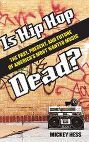 Immagine del venditore per Is Hip Hop Dead? The Past, Present, and Future of America's Most Wanted Music venduto da AHA-BUCH GmbH