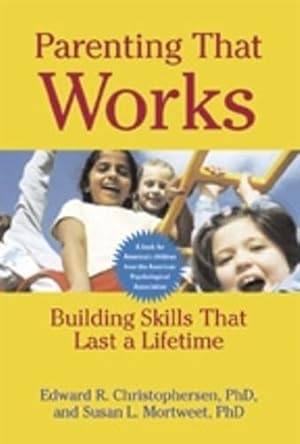Seller image for Parenting That Works: Building Skills That Last a Lifetime for sale by Reliant Bookstore