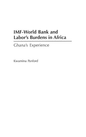 Seller image for IMF - World Bank and Labor's Burdens in Africa : Ghana's Experience for sale by AHA-BUCH GmbH