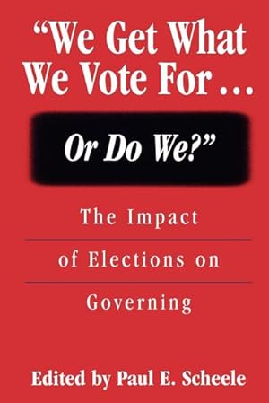 Imagen del vendedor de We Get What We Vote For. or Do We? : The Impact of Elections on Governing a la venta por AHA-BUCH GmbH