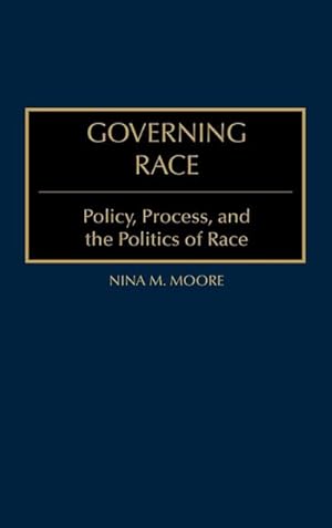 Seller image for Governing Race : Policy, Process, and the Politics of Race for sale by AHA-BUCH GmbH