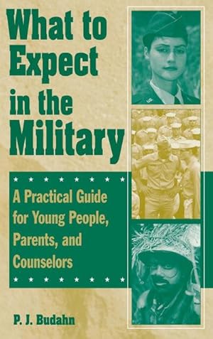 Imagen del vendedor de What to Expect in the Military : A Practical Guide for Young People, Parents, and Counselors a la venta por AHA-BUCH GmbH