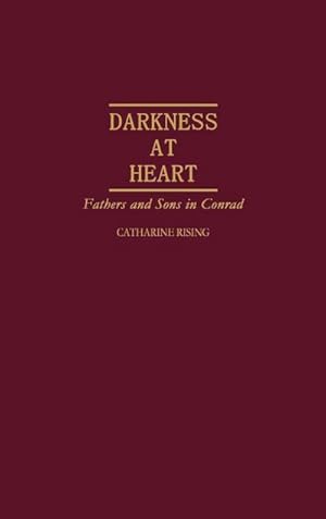 Image du vendeur pour Darkness at Heart : Fathers and Sons in Conrad mis en vente par AHA-BUCH GmbH