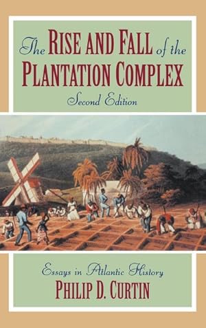 Bild des Verkufers fr The Rise and Fall of the Plantation Complex : Essays in Atlantic History zum Verkauf von AHA-BUCH GmbH