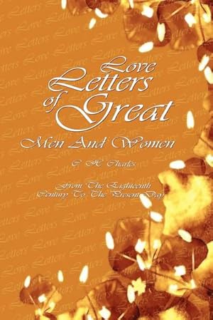 Seller image for Love Letters Of Great Men And Women : From The Eighteenth Century To The Present Day for sale by AHA-BUCH GmbH